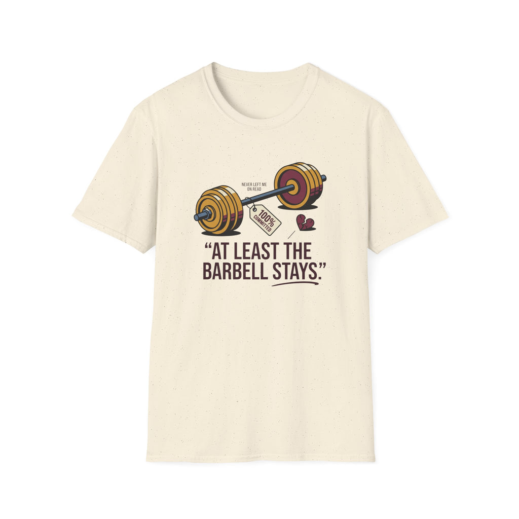 At least the barbell stays T-Shirt