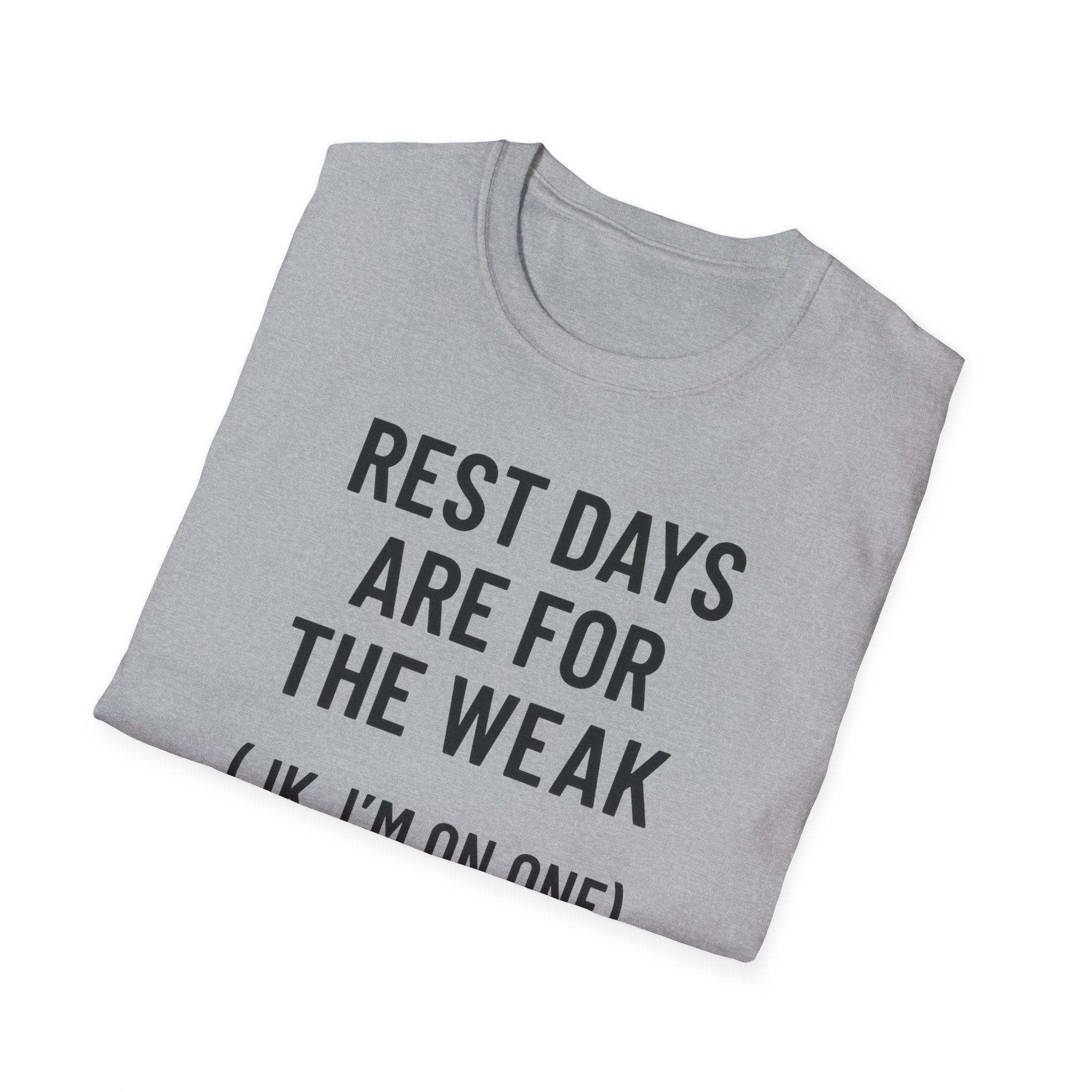 Rest Days Are for the Weak (JK, I’m on One) – Sarcastic Gym Tshirt