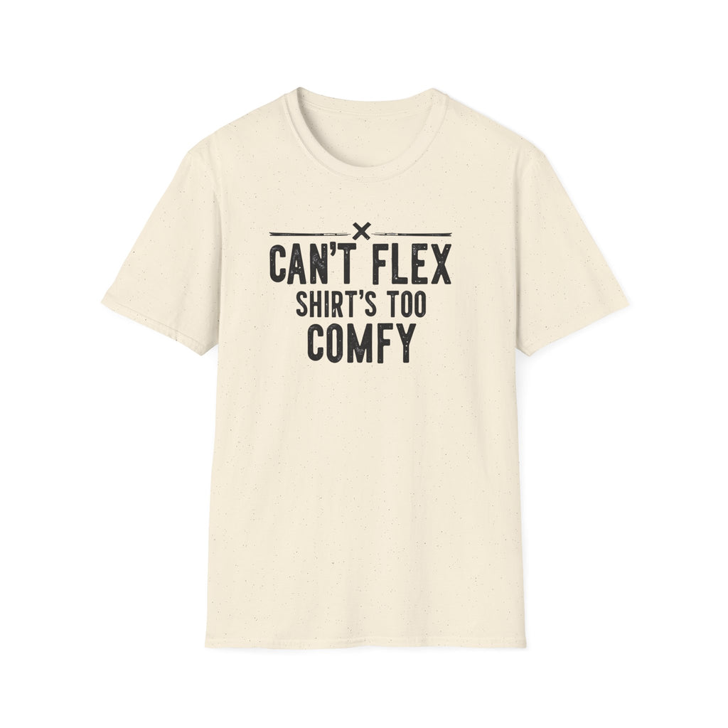 Can’t Flex – Comfort Mode Engaged T-Shirt