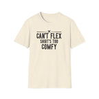 Can’t Flex – Comfort Mode Engaged T-Shirt