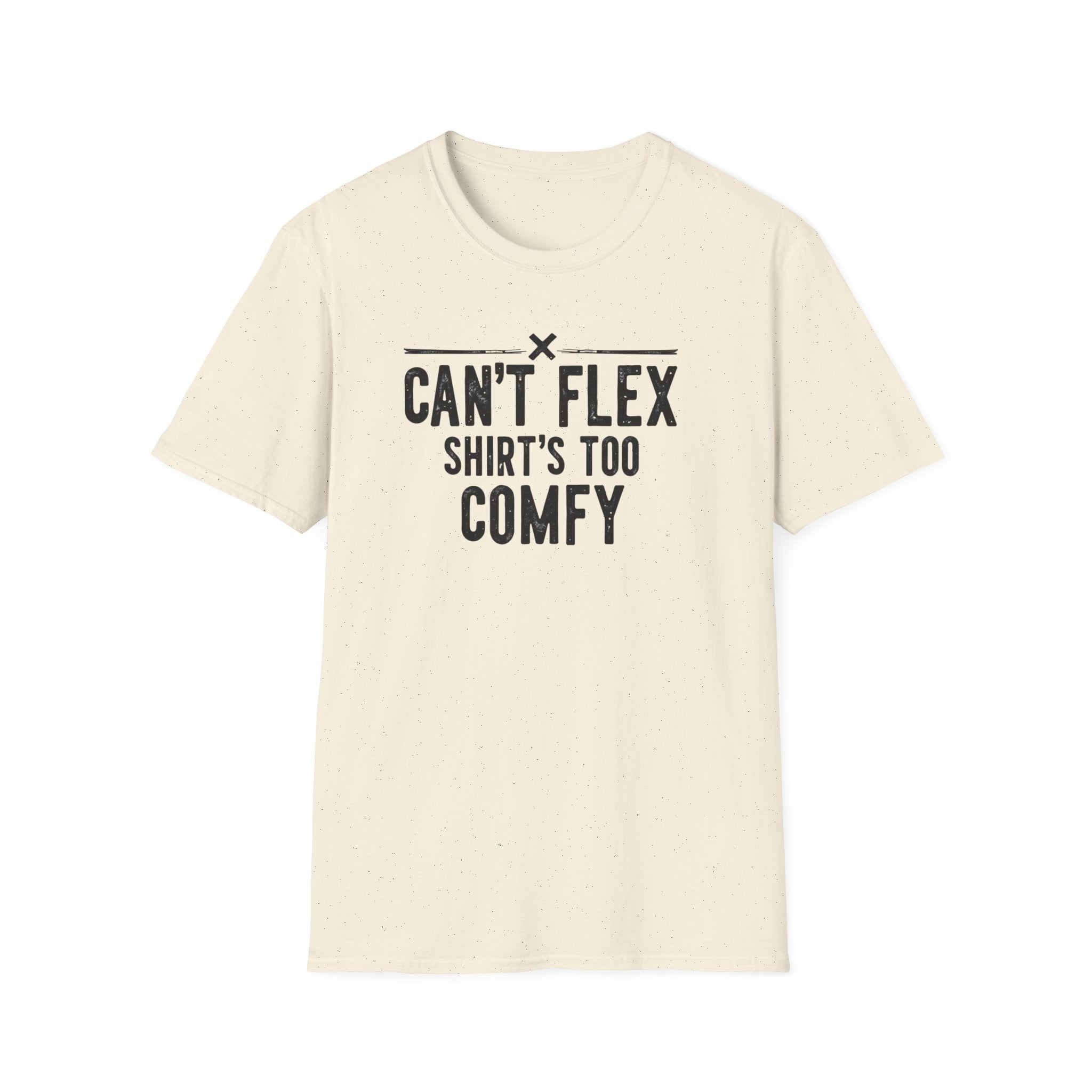 Can’t Flex – Comfort Mode Engaged T-Shirt