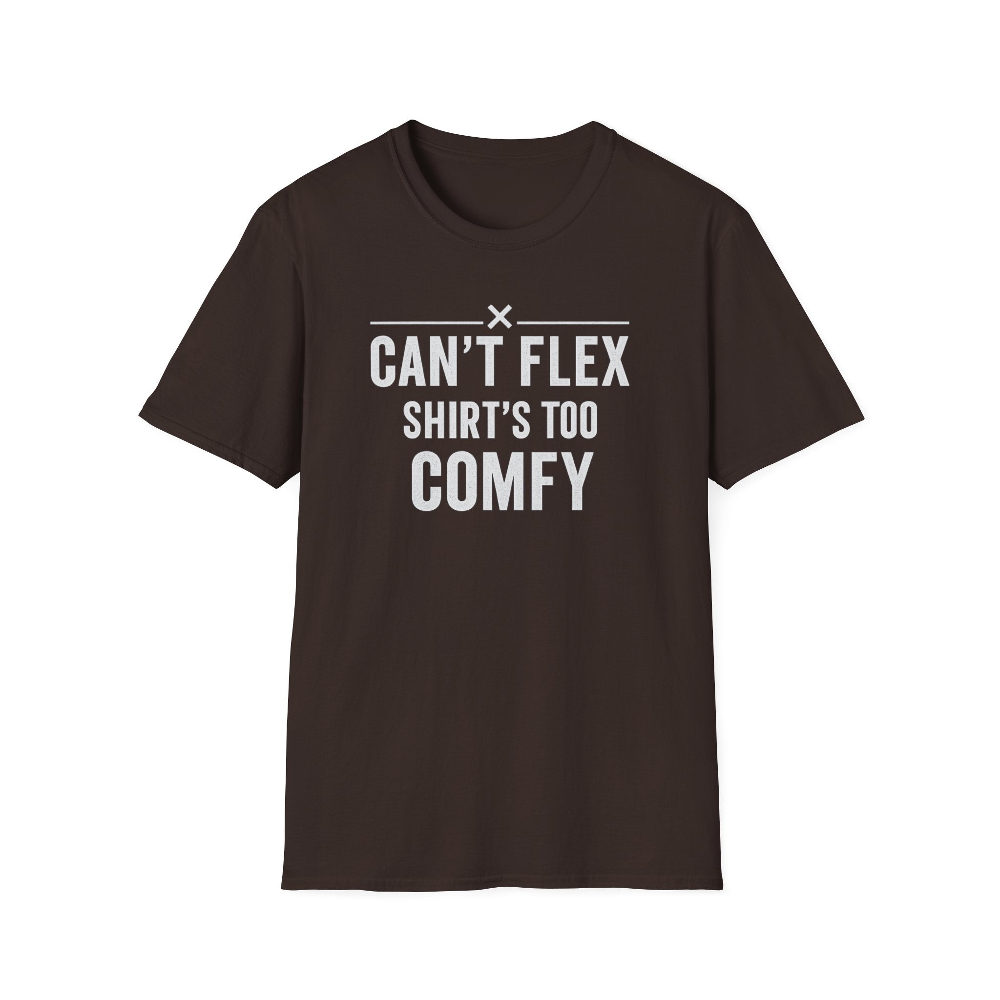 Can’t Flex – Comfort Mode Engaged T-Shirt