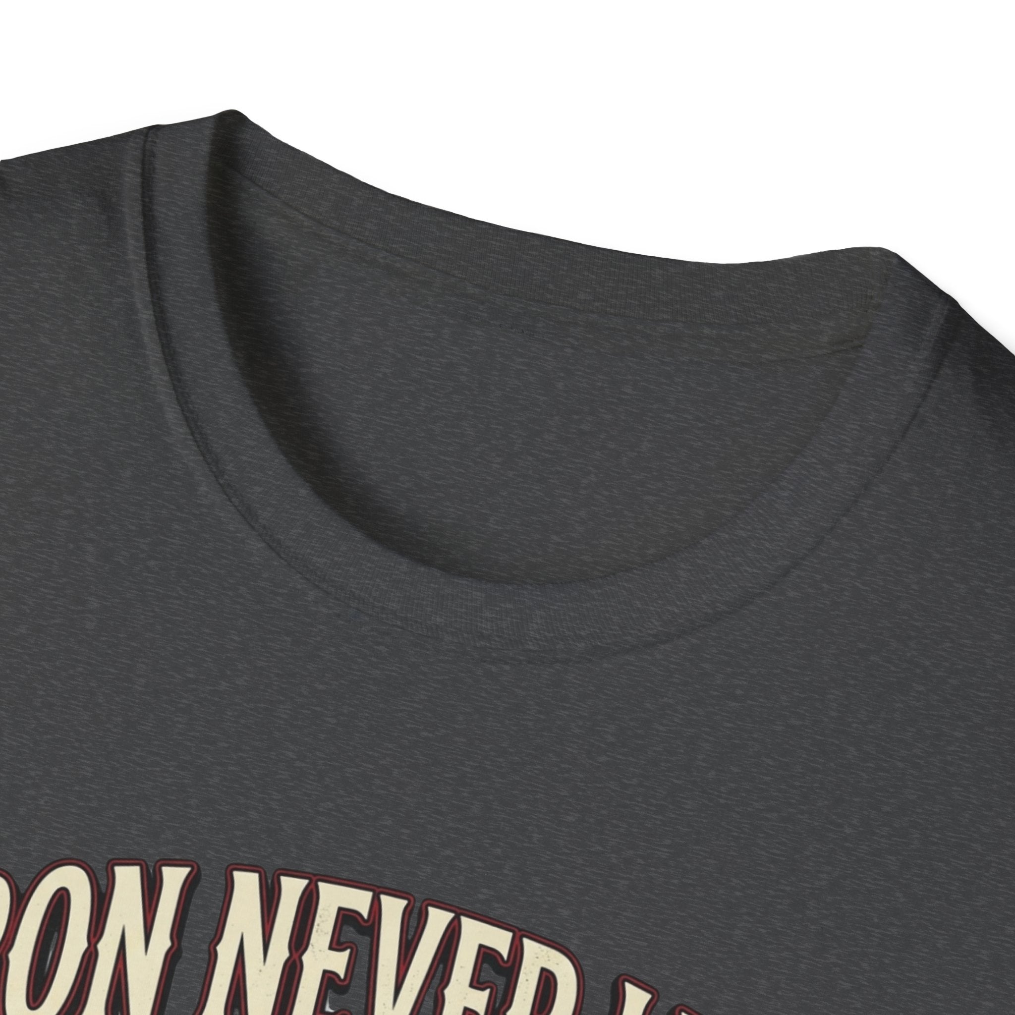Iron never lies T-Shirt
