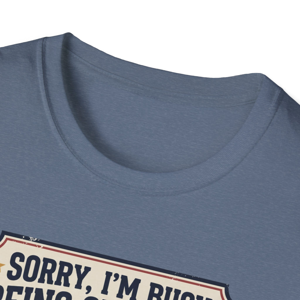 Sorry, Busy being superior T-Shirt