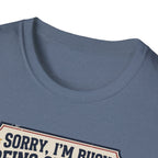 Sorry, Busy being superior T-Shirt