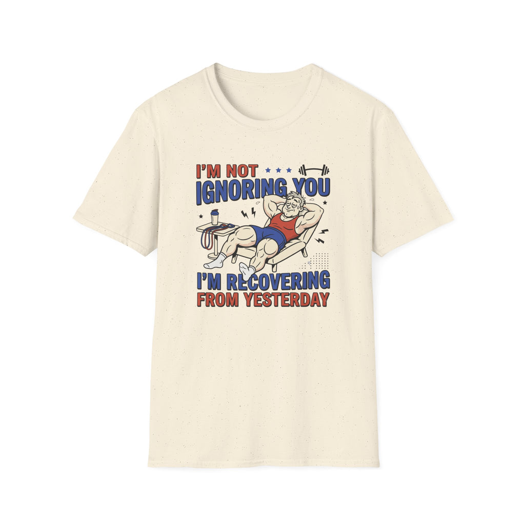 Not ignoring - Recovering from yesterday T-Shirt