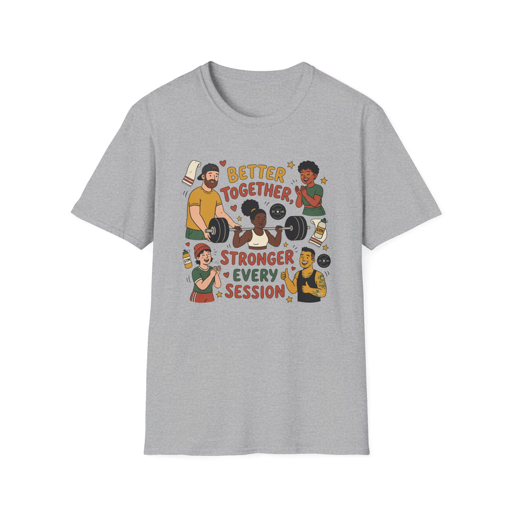 Better together, stronger every session T-Shirt