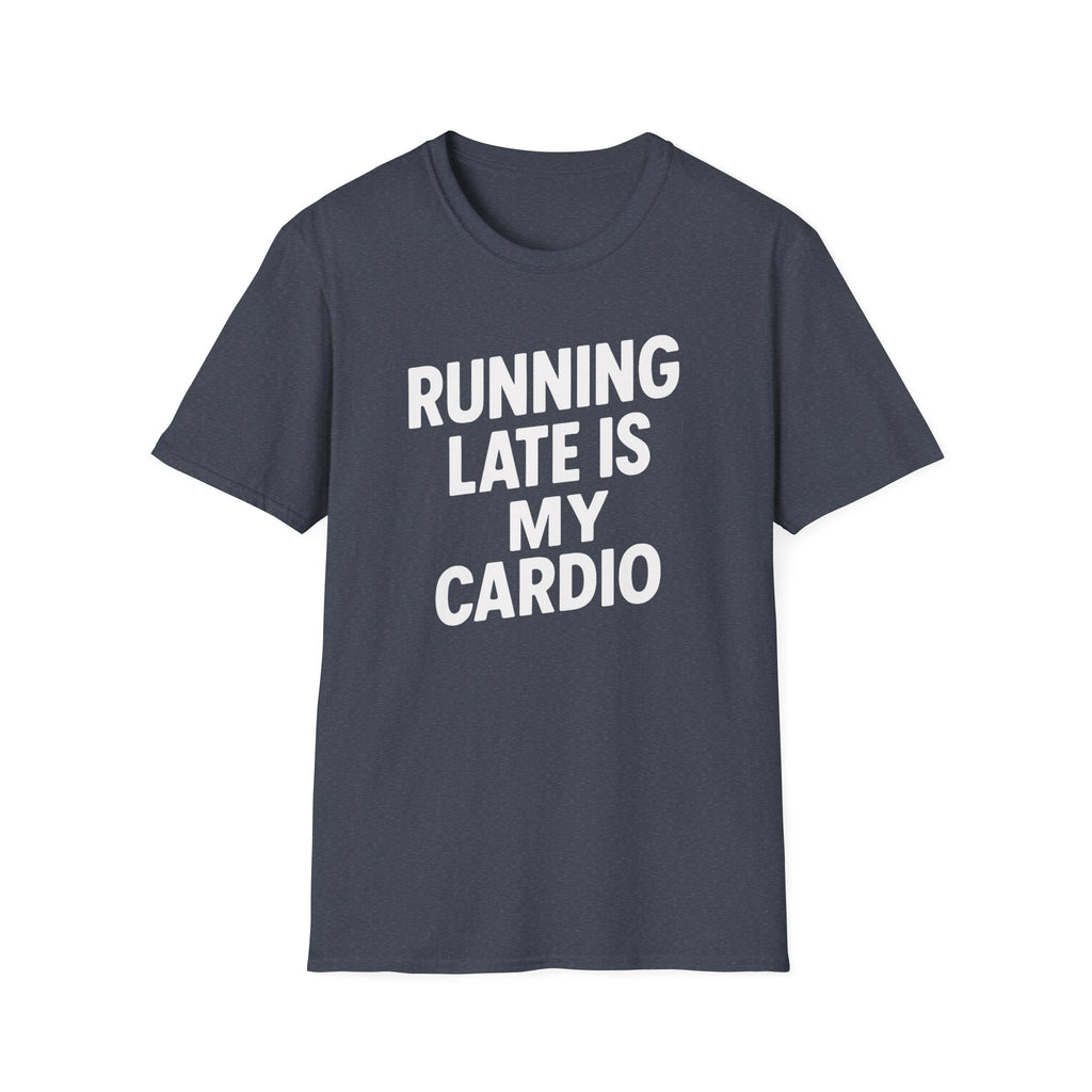 Running Late Is My Cardio – Bold & Playful Gym Tshirt