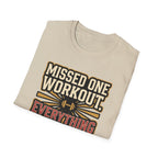 Missed one workout. Everything is fine T-Shirt