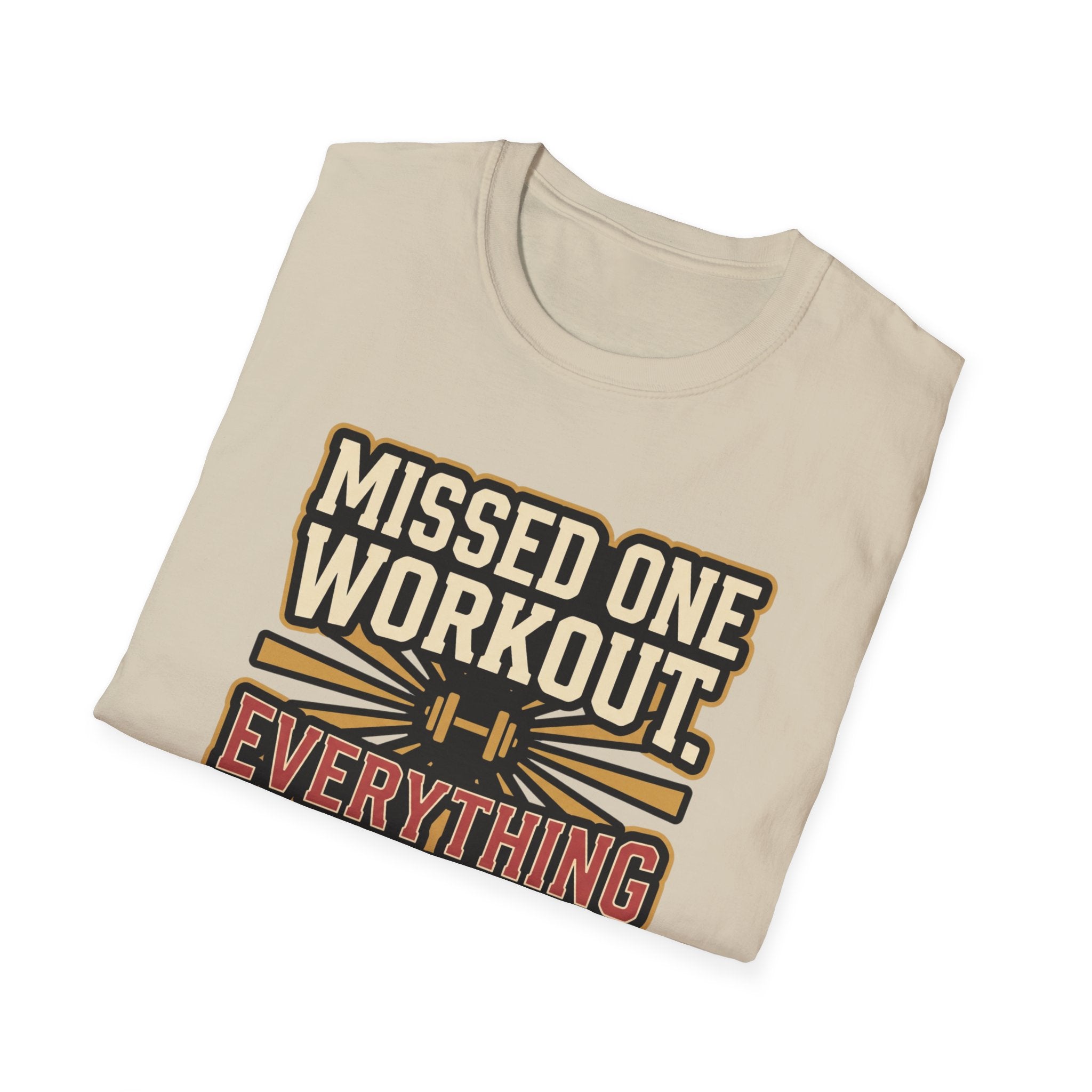 Missed one workout. Everything is fine T-Shirt