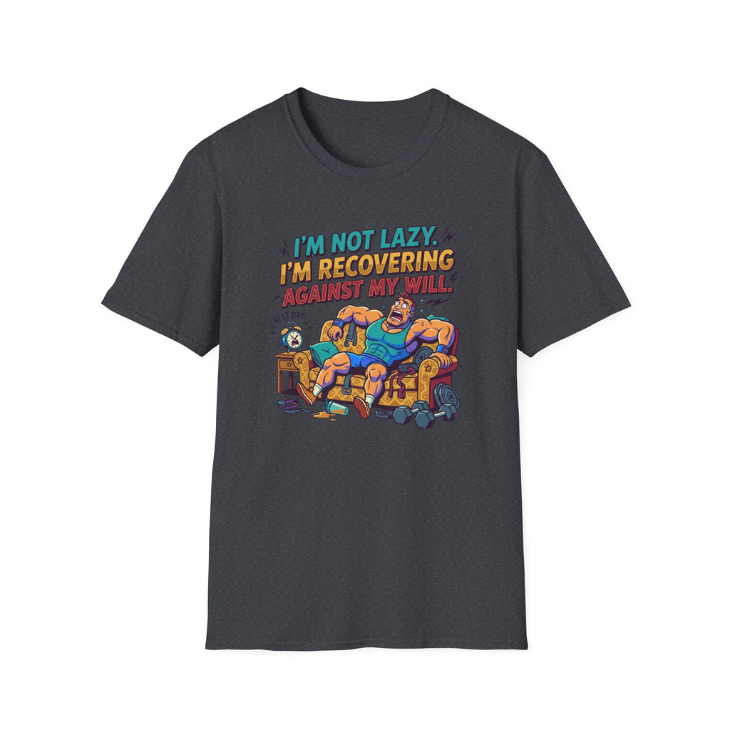 Not Lazy - Recovering against will T-Shirt