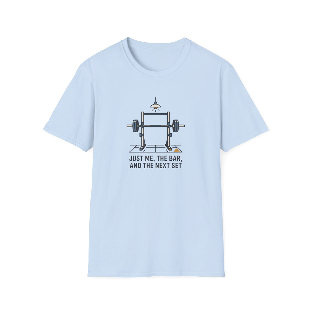 Just me, the bar, the next set T-Shirt