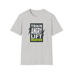 Train Angry lift heavier T-Shirt