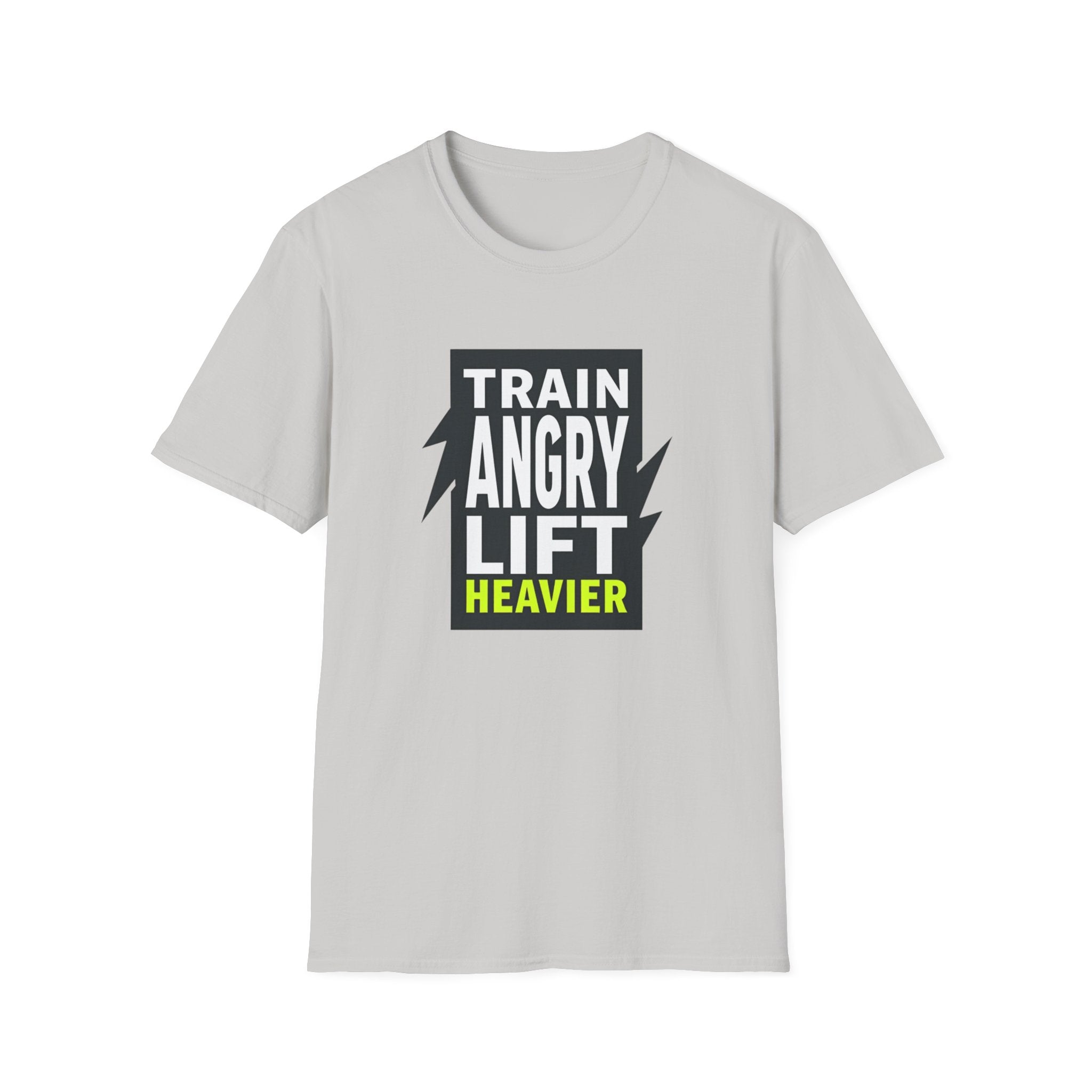 Train Angry lift heavier T-Shirt