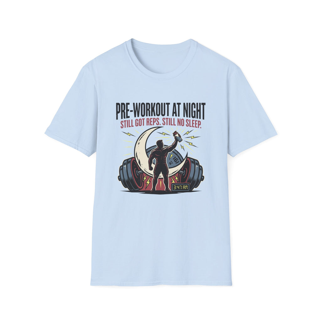 Pre at night Still got Reps Still No Sleep T-Shirt