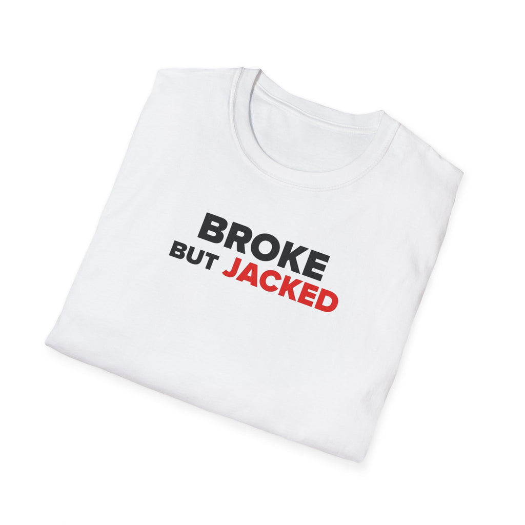 Broke But Jacked T-Shirt