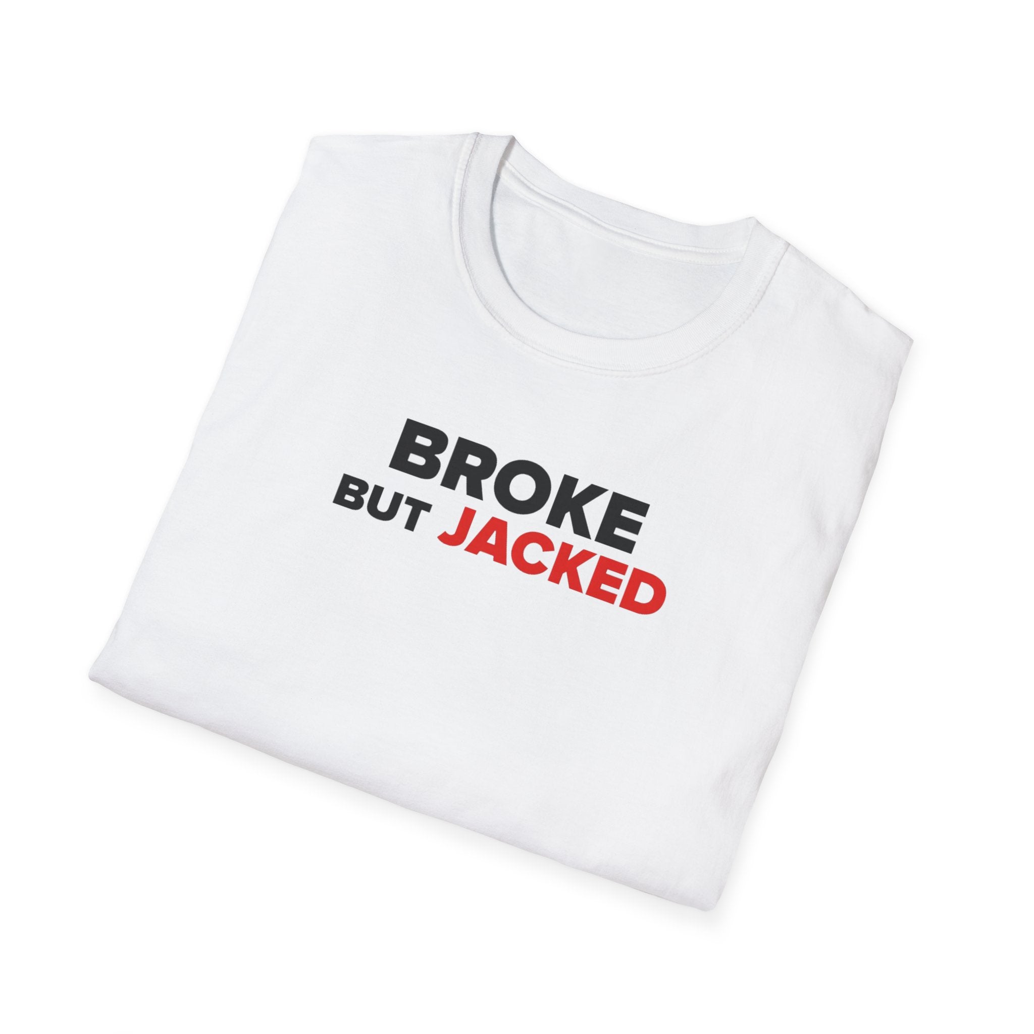 Broke But Jacked T-Shirt