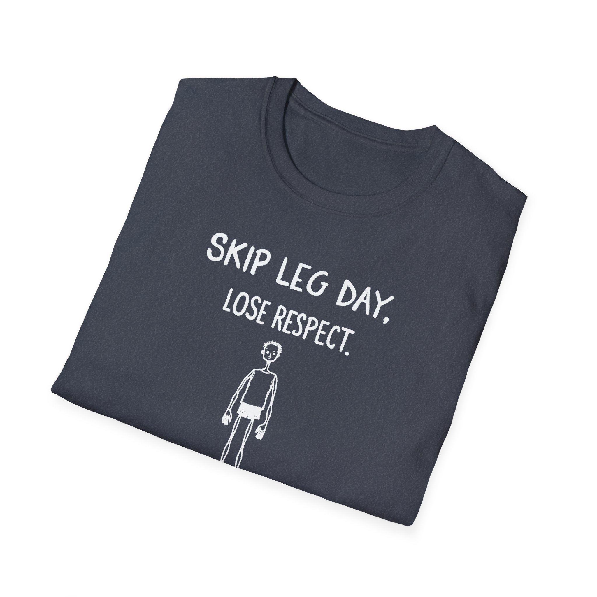 Skip Leg Day, Lose Respect – Minimalist Sketch T-Shirt