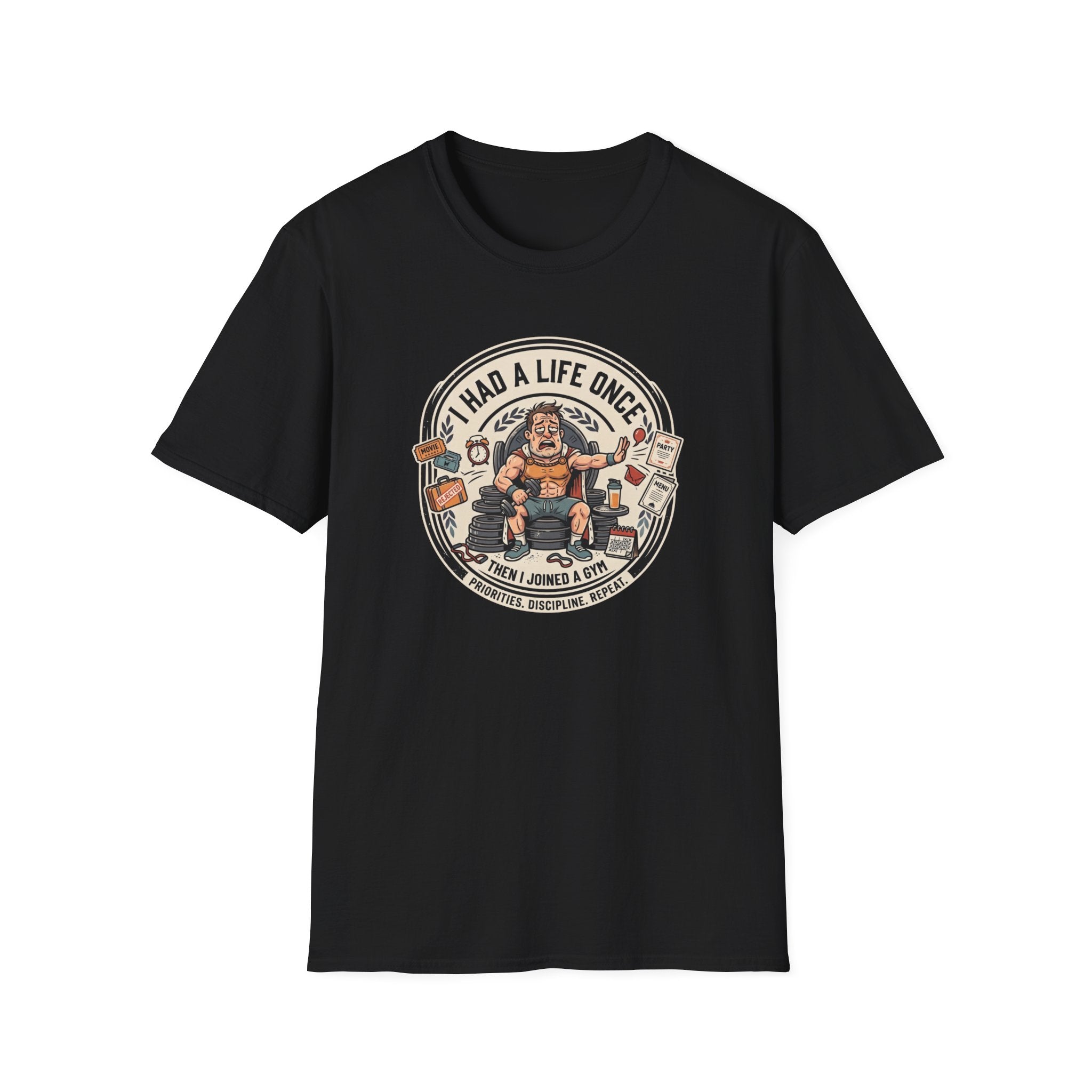 Had a life once, then I joined gym T-Shirt