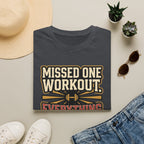 Missed one workout. Everything is fine T-Shirt
