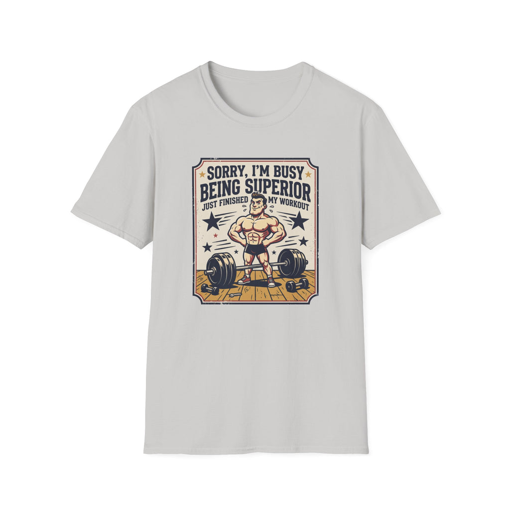 Sorry, Busy being superior T-Shirt