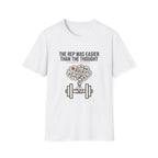 The rep was easier than the thought T-Shirt