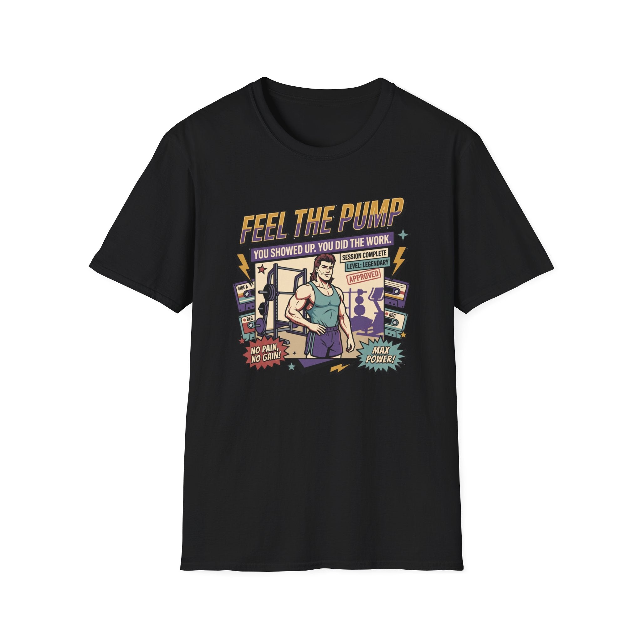 Feel the pump - Showed up. Did the work T-Shirt