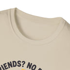 No Friends No Problem T-Shirt