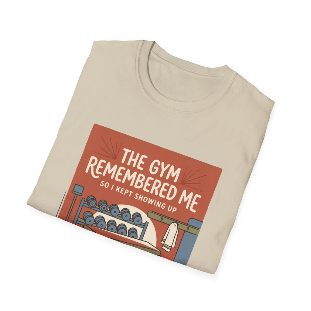 The gym remembered me T-Shirt