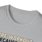 Pre Workout - Because sleep is overrated T-Shirt