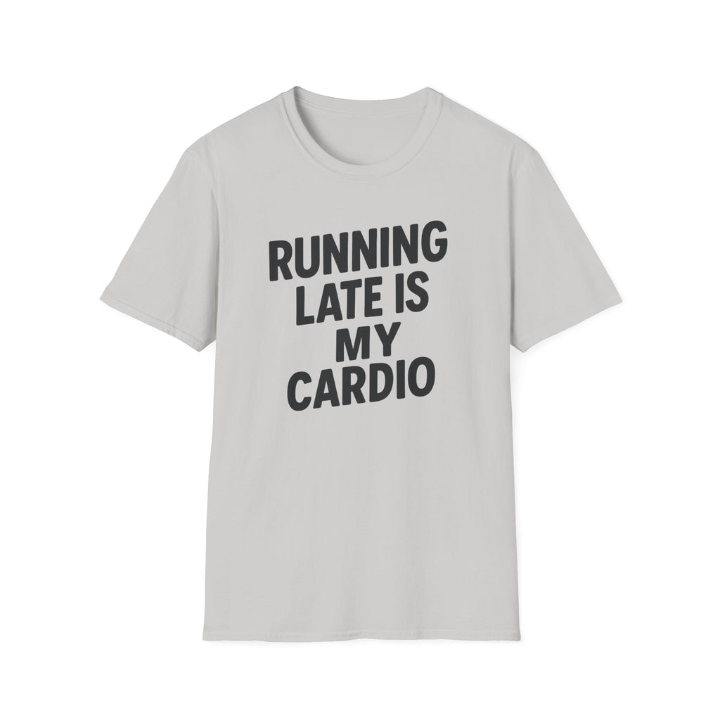 Running Late Is My Cardio – Bold & Playful Gym Tshirt