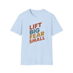 Lift Big, Fear Small – Retro Grit Edition T-Shirt