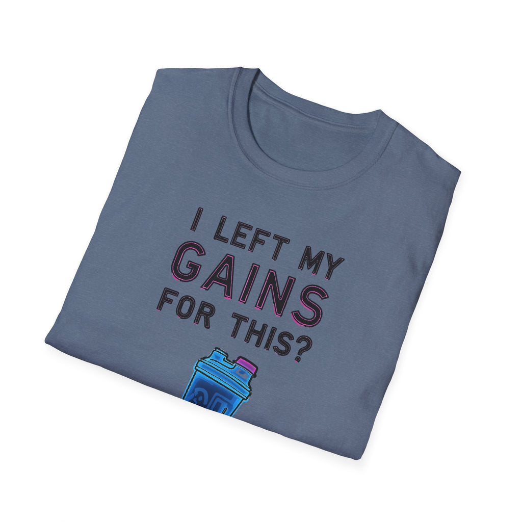 I Left My Gains for This? – Neon Gym Life T-Shirt