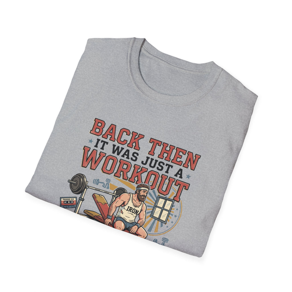 Back then, it was just a workout T-Shirt