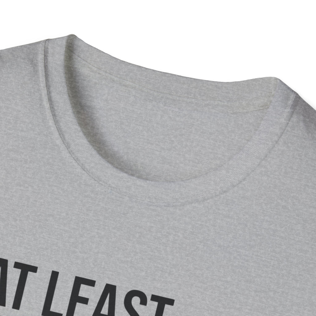 At leat I know my one rep max T-Shirt