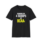 Running on 4 Scoops of BCAAs T-Shirt