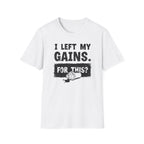 I Left My Gains for This? (Vintage Grunge Edition) T-Shirt