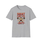 Squat Like It’s 1977 T-Shirt