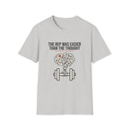 The rep was easier than the thought T-Shirt