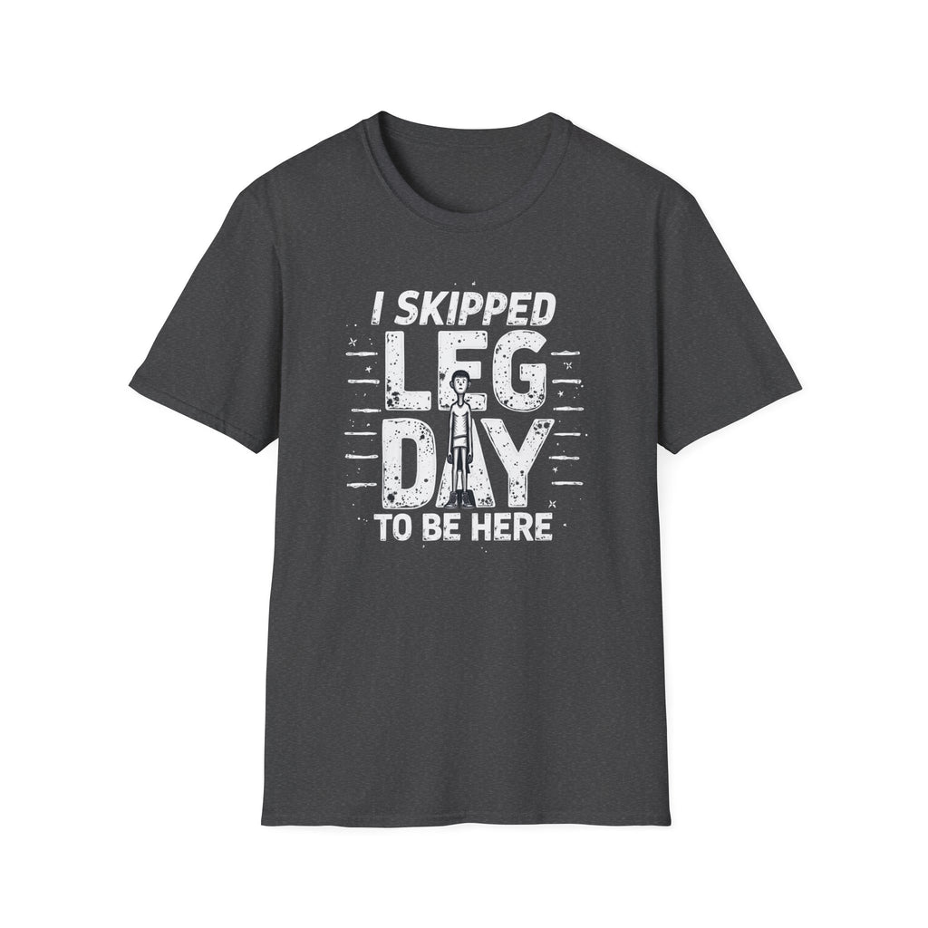 I Skipped Leg Day to Be Here – Stick-Leg Statement T-Shirt