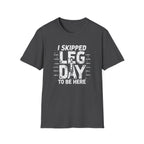 I Skipped Leg Day to Be Here – Stick-Leg Statement T-Shirt