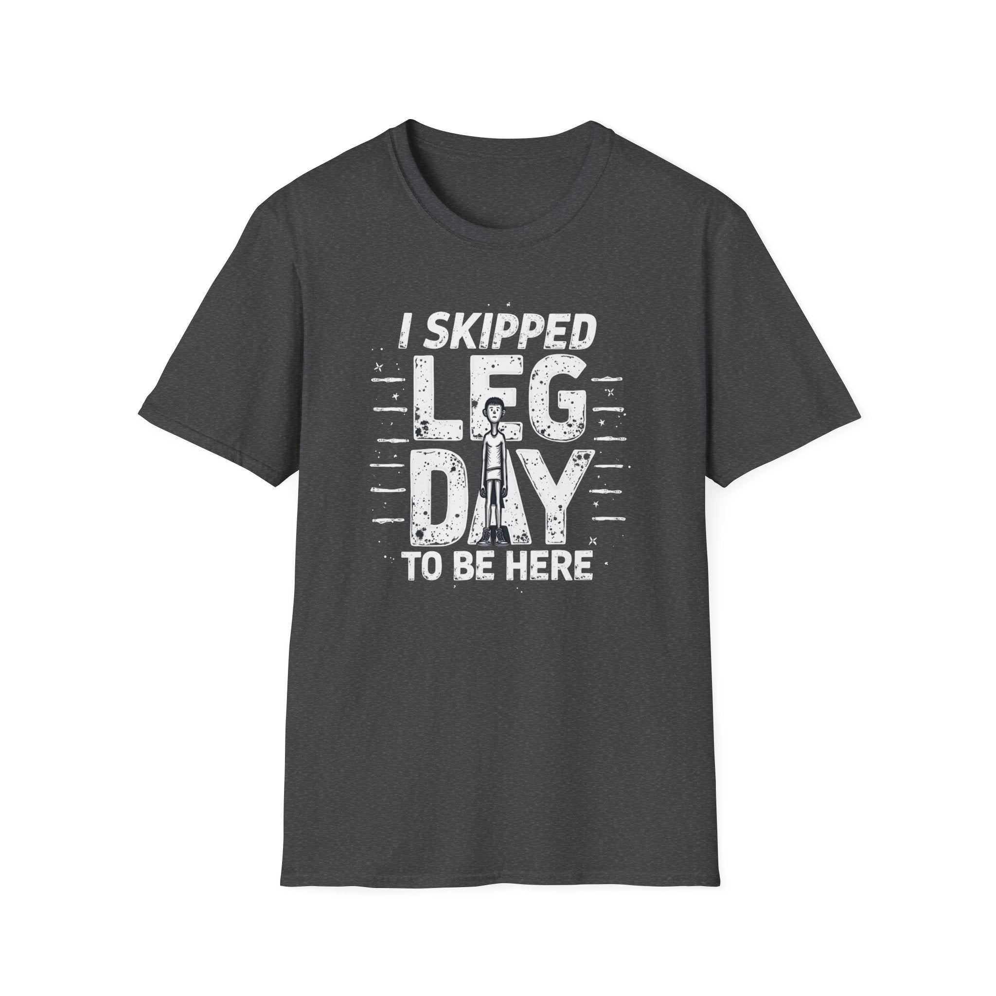 I Skipped Leg Day to Be Here – Stick-Leg Statement T-Shirt