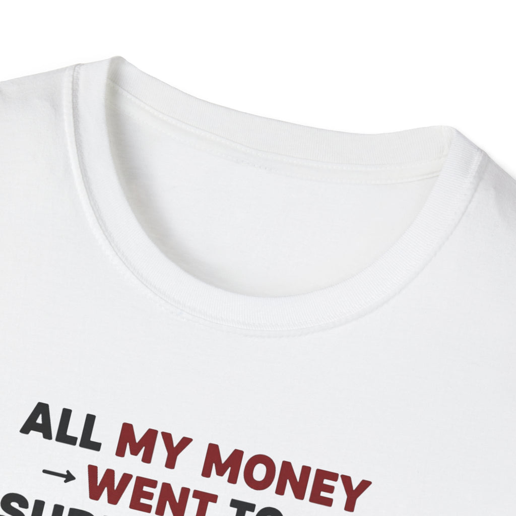 All My Money Went to Supplements T-Shirt
