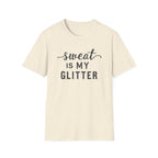 Sweat is my Glitter T-Shirt