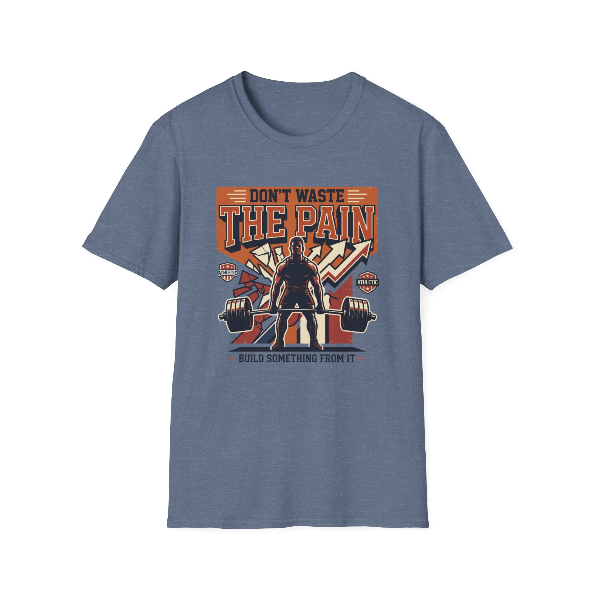 Don't waste the pain T-Shirt