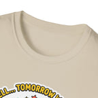Well - Tomorrow we lift T-Shirt
