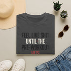 Feel like shit until pre hits T-Shirt