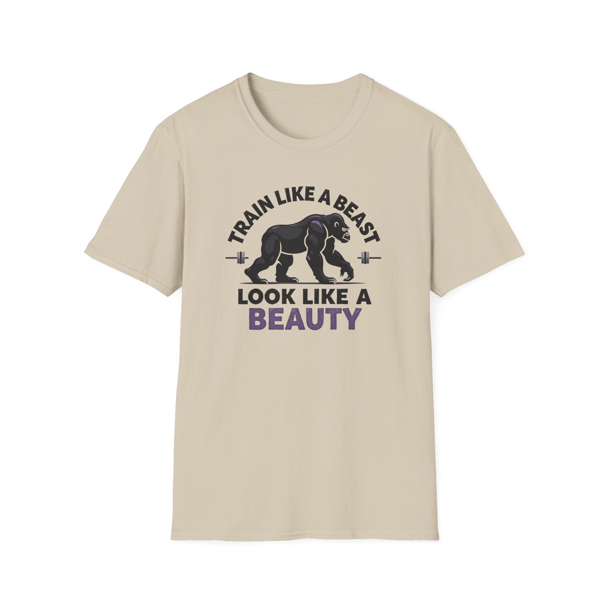 Train Like a Beast, Look Like a Beauty T-Shirt