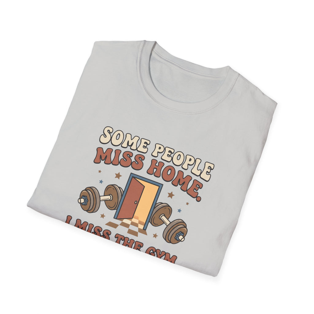 Some miss home, I miss Gym T-Shirt