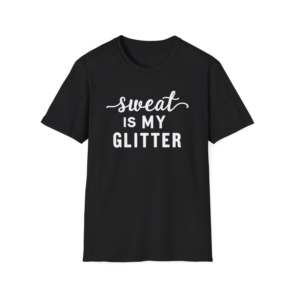 Sweat is my Glitter T-Shirt